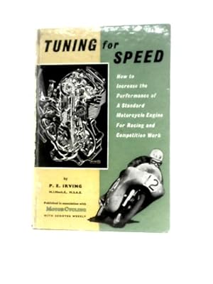 Seller image for Tuning For Speed ~ How To Increase The Performance Of A Standard Motorcycle Engine For Racing And Competition Work for sale by World of Rare Books