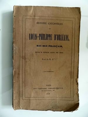 Histoire anecdotique de Louis-Philippe d'Orléans, roi des Français, depuis sa jeunesse jusqu'à no...