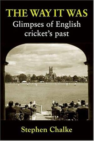 Imagen del vendedor de The Way it Was: Glimpses of English Cricket's Past a la venta por WeBuyBooks