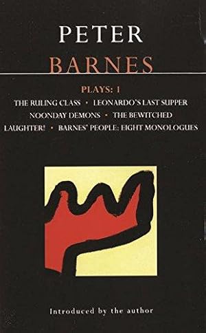 Seller image for Plays : 1 (The Ruling Class, Leonardo's Last Supper, Noonday Demons, The Bewitched, Laughter, Barnes' People : Eight Monologues for sale by WeBuyBooks