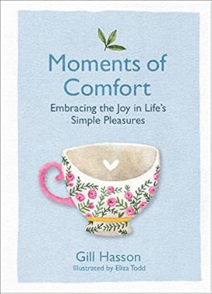 Image du vendeur pour Moments of Comfort: Embracing the Joy in Life's Simple Pleasures mis en vente par WeBuyBooks