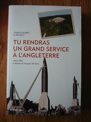 Image du vendeur pour Tu rendras un grand service  l'Angleterre: - 1943-1945, l'odysse de Jacques de Duve mis en vente par D'un livre  l'autre