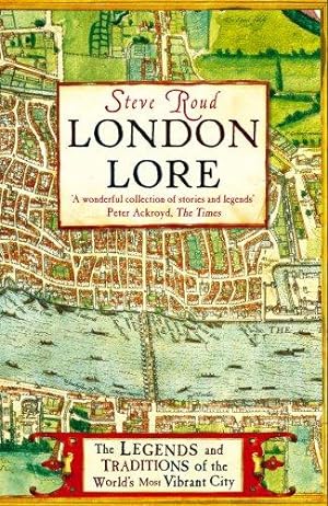 Imagen del vendedor de London Lore: The legends and traditions of the world's most vibrant city a la venta por WeBuyBooks