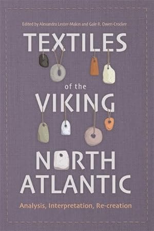 Seller image for Textiles of the Viking North Atlantic : Analysis, Interpretation, Re-creation for sale by GreatBookPrices