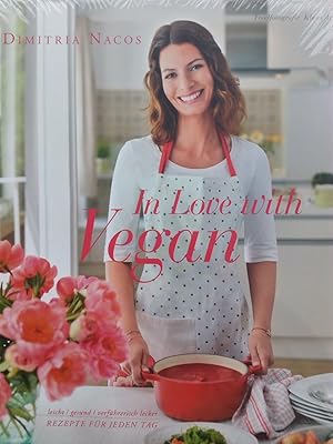 Seller image for In Love with Vegan - Leicht, gesund, verfhrerisch lecker ? Rezepte fr jeden Tag for sale by Versandantiquariat Jena