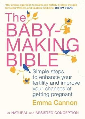 Imagen del vendedor de The Baby-Making Bible: Simple steps to enhance your fertility and improve your chances of getting pregnant a la venta por WeBuyBooks