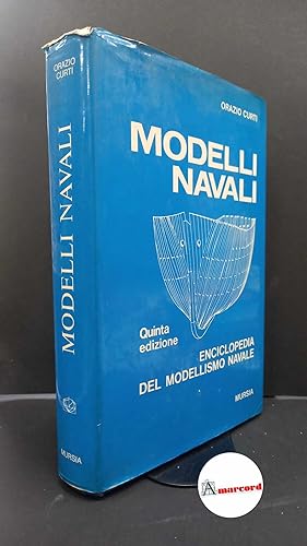 Seller image for Curti, Orazio. , and Ogliari, Francesco. Modelli navali : enciclopedia del modellismo navale. Milano U. Mursia, 1973 for sale by Amarcord libri