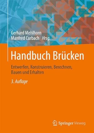 Imagen del vendedor de Handbuch Brcken: Entwerfen, Konstruieren, Berechnen, Bauen und Erhalten a la venta por Rheinberg-Buch Andreas Meier eK
