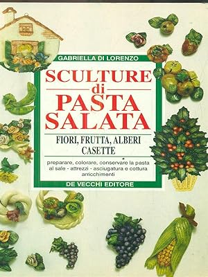 Bild des Verkufers fr Sculture di pasta salata. Fiori, frutta, alberi casette zum Verkauf von Librodifaccia