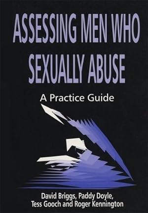 Bild des Verkufers fr Assessing Men Who Sexually Abuse: A Practice Guide zum Verkauf von WeBuyBooks