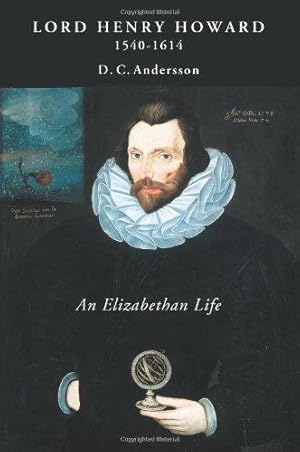 Bild des Verkufers fr Lord Henry Howard (1540-1614): an Elizabethan Life (Studies in Renaissance Literature) zum Verkauf von WeBuyBooks