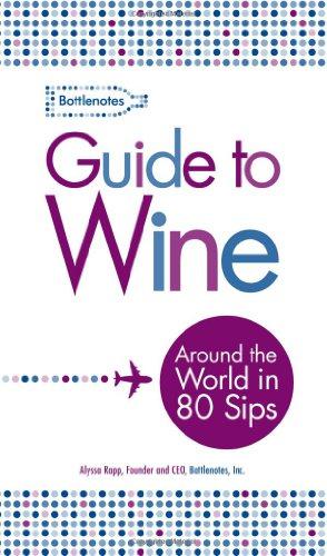 Bild des Verkufers fr Bottlenotes Guide to Wine: Around the World in 80 Sips zum Verkauf von WeBuyBooks