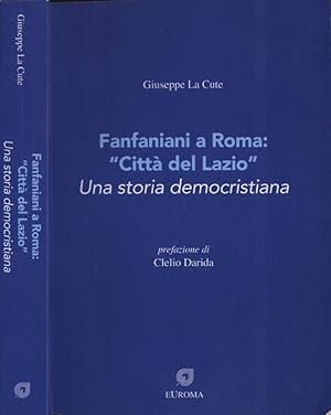Image du vendeur pour Fanfaniani a Roma. Citt del Lazio Una storia democristiana mis en vente par Biblioteca di Babele