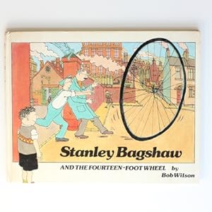 Seller image for Stanley Bagshaw and the Fourteen Foot Wheel for sale by Fireside Bookshop