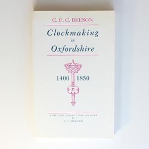 Bild des Verkufers fr Clockmaking in Oxfordshire, 1400-1850 zum Verkauf von Fireside Bookshop