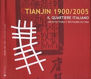 Tianjin 1900 - 2005. Il quartiere italiano Architettura e restauro in Cina