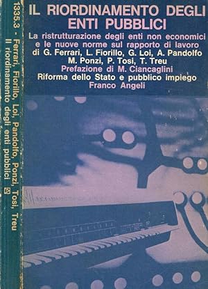 Il riordinamento degli enti pubblici La ristrutturazione degli enti non economici e le nuove norm...