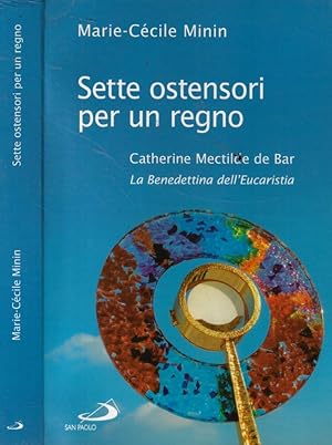 Sette ostensori per un regno Catherine Mectilde de Bar (1614-1698)