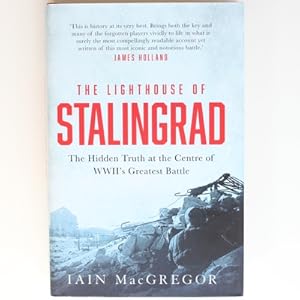 The Lighthouse of Stalingrad: The Hidden Truth at the Centre of WWII's Greatest Battle