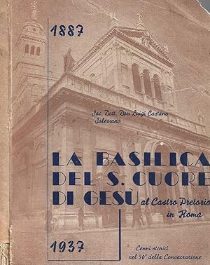 La Basilica del S. Cuore di Gesù al Castro Pretorio Cenni storici nel cinquantesimo della consacr...