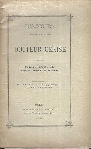 Seller image for Discours prononcs sur la tombe du Dr Cerise par MM. Flix Voisin, Morel, Frdric Thomas et Foissac [et par M. Cerutti]. for sale by LIBRAIRIE PIMLICO