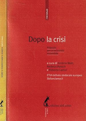 Bild des Verkufers fr Dopo la crisi Proposte per un'economia sostenibile zum Verkauf von Biblioteca di Babele