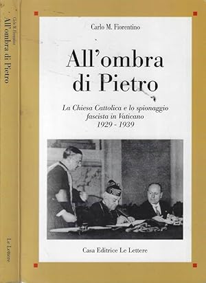 Bild des Verkufers fr All'ombra di Pietro La Chiesa cattolica e lo spionaggio fascista in Vaticano (1929-1939) zum Verkauf von Biblioteca di Babele