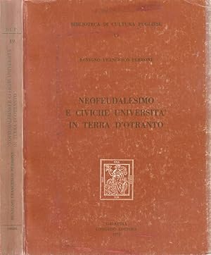 Imagen del vendedor de Neofeudalesimo e civiche universit in terra d'Otranto Saggio storico sui feudi della chiesa e dell'ospedale di S. Caterina in Galatina nel quadro degli istituti feudali e civici salentini a la venta por Biblioteca di Babele