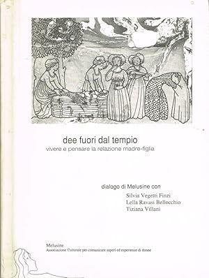 Bild des Verkufers fr Dee fuori dal tempio Vivere e pensare la relazione madre-figlia - Dialogo di Melusine zum Verkauf von Biblioteca di Babele