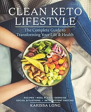 Seller image for Clean Keto Lifestyle: The Complete Guide to Transforming Your Life & Health for sale by WeBuyBooks