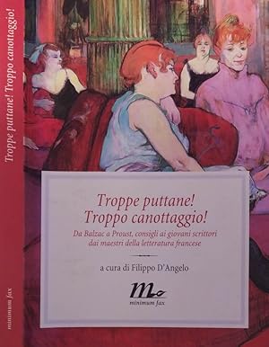 Bild des Verkufers fr Troppe puttane! Troppo canottaggio! Da Balzac a Proust, consigli ai giovani scrittori dai maestri della letteratura francese zum Verkauf von Biblioteca di Babele