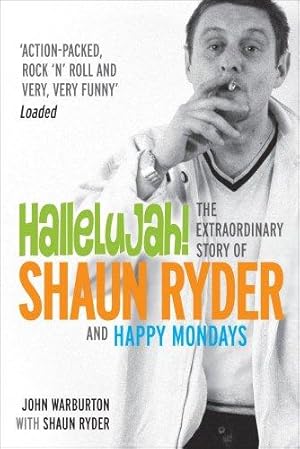 Imagen del vendedor de Hallelujah!: The extraordinary story of Shaun Ryder and Happy Mondays a la venta por WeBuyBooks