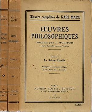 Oeuvres Philosophiques traduit par J. Molitor - La Sainte Famille ou Critique de la critique crit...