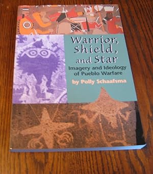 Immagine del venditore per Warrior, Shield, and Star: Imagery and Ideology of Pueblo Warfare venduto da Paul Wiste Books