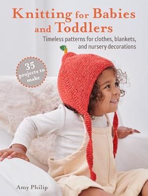 Bild des Verkufers fr Knitting for Babies and Toddlers: 35 projects to make : Timeless Patterns for Clothes, Blankets, and Nursery Decorations zum Verkauf von AHA-BUCH GmbH