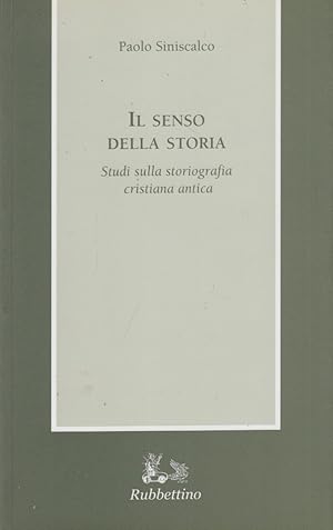 Seller image for Il senso della storia. Studi Sulla Storiografia cristiana antica for sale by Arca dei libri di Lorenzo Casi