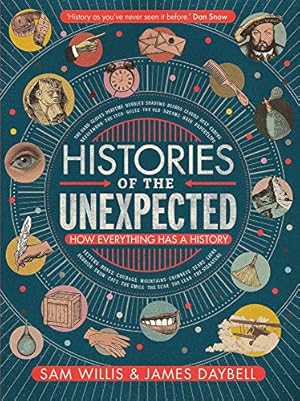 Imagen del vendedor de Histories of the Unexpected: How Everything Has a History a la venta por WeBuyBooks