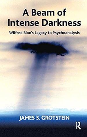 Imagen del vendedor de A Beam of Intense Darkness: Wilfred Bion's Legacy to Psychoanalysis a la venta por WeBuyBooks