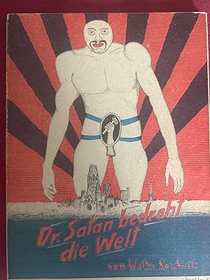 Dr. Satan bedroht die Welt. Text, Titelblatt und Illustrationen nach Radierungen von Walter Kosch...