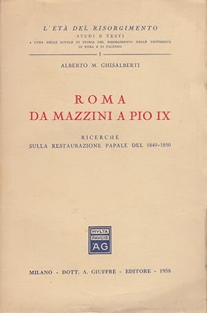 Immagine del venditore per Roma da Mazzini a Pio IX. Ricerche sulla restaurazione papale del 1849-1850 venduto da Arca dei libri di Lorenzo Casi