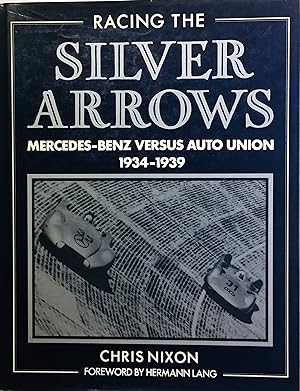 Immagine del venditore per RACING THE SILVER ARROWS Mercedes-Benz Versus Auto Union 1934-1939 venduto da Simon Lewis Transport Books