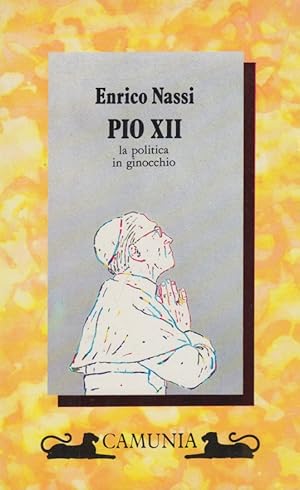 Immagine del venditore per Pio XII la politica in ginocchio venduto da Arca dei libri di Lorenzo Casi