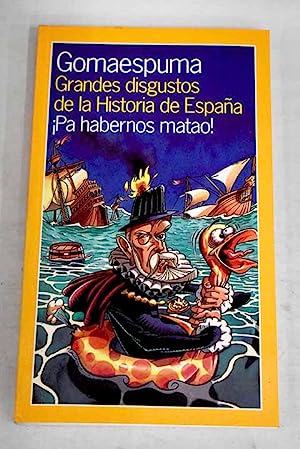 Imagen del vendedor de GRANDES DISGUSTOS DE LA HISTORIA DE ESPAA PA HABERNOS MATAO! a la venta por Libros Tobal