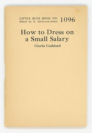 How to Dress on a Small Salary. Little Blue Book No. 1096