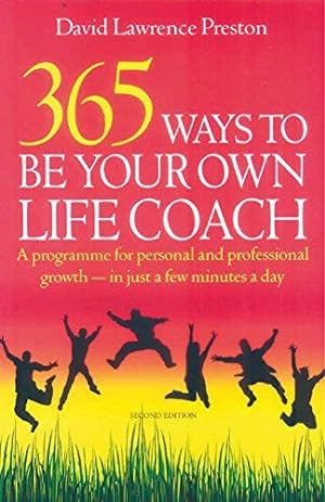 Seller image for 365 Ways to Be Your Own Life Coach: 2nd edition: A Programme for Personal and Professional Growth - for Just a Few Minutes Every Day for sale by WeBuyBooks