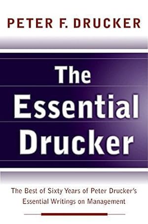 Seller image for The Essential Drucker: The Best of Sixty Years of Peter Drucker's Essential Writings on Management for sale by WeBuyBooks 2