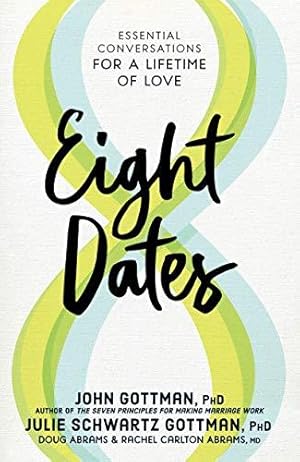 Bild des Verkufers fr Eight Dates: Essential Conversations For A Lifetime Of Love zum Verkauf von WeBuyBooks