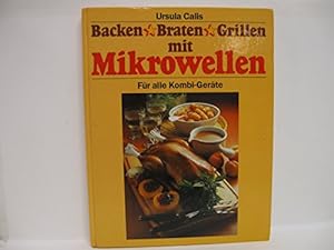 Bild des Verkufers fr Backen - Braten - Grillen mit Mikrowellen zum Verkauf von Ammareal