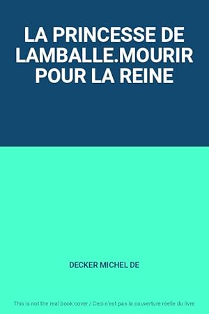 Bild des Verkufers fr LA PRINCESSE DE LAMBALLE.MOURIR POUR LA REINE zum Verkauf von Ammareal