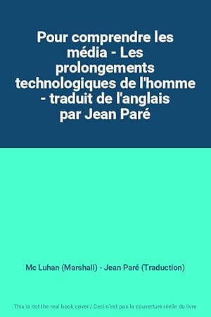 Immagine del venditore per Pour comprendre les mdia - Les prolongements technologiques de l'homme - traduit de l'anglais par Jean Par venduto da Ammareal